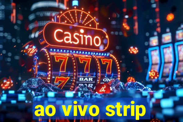 ao vivo strip